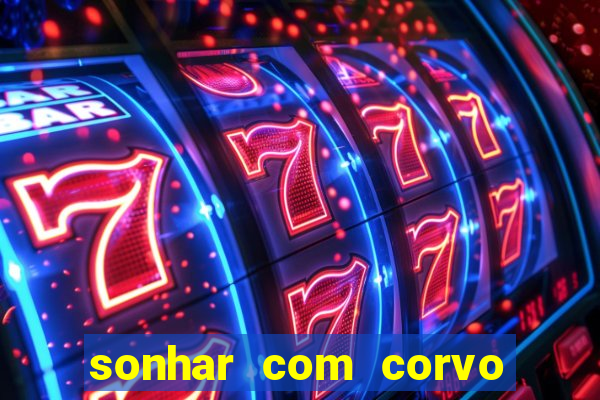 sonhar com corvo preto atacando